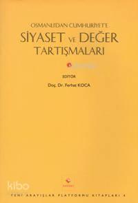 Osmanlı'dan Cumhuriyete Siyaset ve Değer Tartışmaları