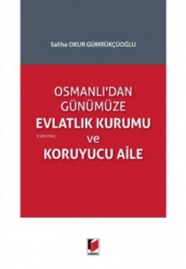 Osmanlı'dan Günümüze Evlatlık Kurumu Ve Koruyucu Aile