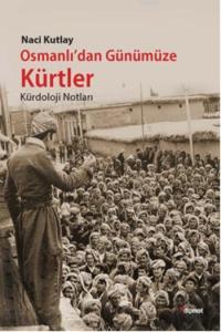 Osmanlı'dan Günümüze Kürtler; Kürdoloji Notlar