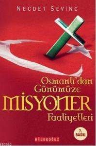 Osmanlı'dan Günümüze| Misyoner Faaliyetleri