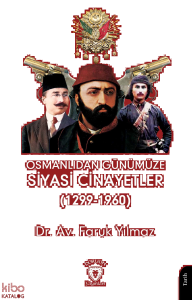 Osmanlıdan Günümüze Siyasi Cinayetler (1299-1960)