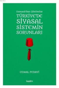 Osmanlı'dan Günümüze Türkiye'de Siyasal Sistemin Sorunları