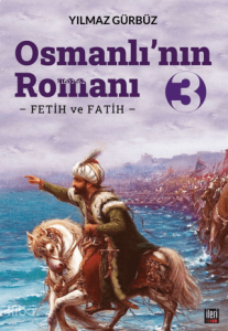 Osmanlı'nın Romanı - 3: Fetih ve Fatih