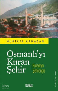 Osmanlı'yı Kuran Şehir Bursa'ya Şehrengiz