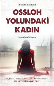 Ossloh Yolundaki Kadın: Mary Coniella Rogers - Hiçbir Şey Göründüğü Gibi Değildir Serisi 1;Bir Müfettiş Harvey Olayı