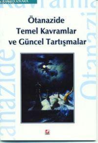 Ötanazide Temel Kavramlar ve Güncel Tartışmalar