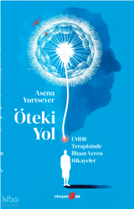 Öteki Yol ;EMDR Terapisinde İlham Veren Hikayeler