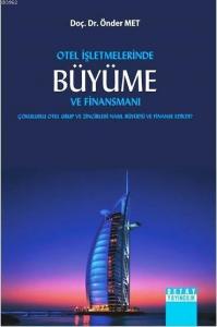 Otel İşletmelerinde Büyüme ve Finansmanı; Çokuluslu Otel Grup ve Zincirleri Nasıl Büyüdü ve Finanse Edildi?
