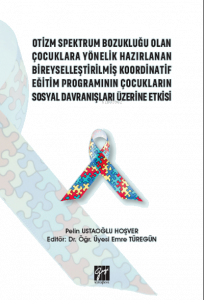 Otizm Spektrum Bozukluğu Olan Çocuklara Yönelik Hazırlanan Bireyselleştirilmiş Koordinatif Eğitim Programının Çocukların Sosyal Davranışları Üzerine Etkisi