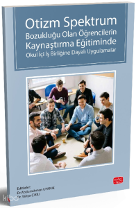 Otizm Spektrum Bozukluğu Olan Öğrencilerin Kaynaştırma Eğitiminde Okul İçi İş Birliğine Dayalı Uygulamalar