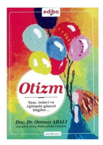 Otizm ;Tanı, Tedavi Ve Eğitimde Güncel Bilgiler