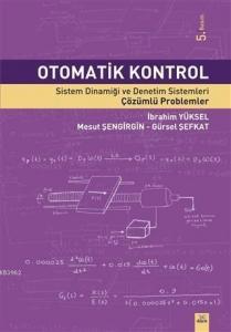 Otomatik Kontrol; Sistem Dinamiği ve Denetim Sistemleri Çözümlü Problemler