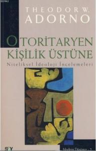 Otoritaryen Kişilik Üstüne Niteliksel İdeoloji İncelemeleri