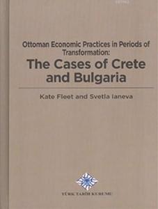 Ottoman Economic Practices In Periods Of Transformation: The Cases Of Crete and Bulgaria