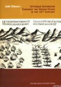 Ottoman Expansion Towards The Indian The Indian Ocean In The 16th Century