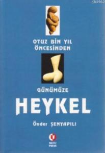 Otuz Bin Yıl Öncesinden Günümüze Heykel