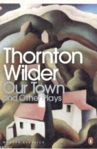 Our Town and Other Plays