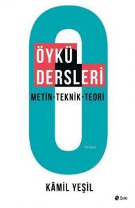 Öykü Dersleri; Metin - Teknik - Teori