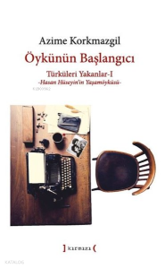 Öykünün Başlangıcı: Türküleri Yakanlar 1 - Hasan Hüseyin'in Yaşamöyküsü