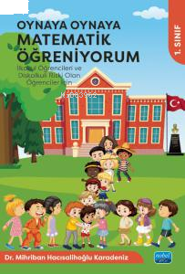 Oynaya Oynaya Matematik Öğreniyorum - İlkokul Öğrencileri ve Diskalkuli Riski Olan Öğrenciler İçin -  1. Sınıf