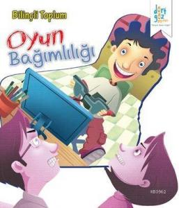 Oyun Bağımlılığı; Bilinçli Toplum Serisi