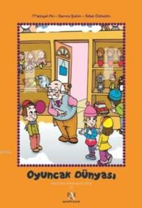 Oyuncak Dünyası; Öykülerle Kavramlar Serisi 1