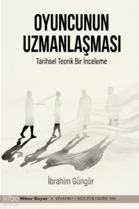 Oyuncunun Uzmanlaşması;Tarihsel Teorik Bir İnceleme