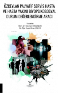 Özceylan Palyatif Servis Hasta ve Hasta Yakını Biyopsikososyal Durum Değerlendirme Aracı