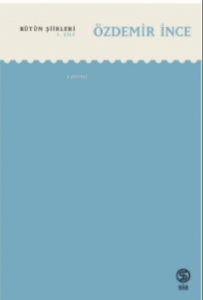 Özdemir İnce ;Bütün Şiirleri