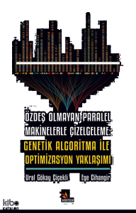 Özdeş Olmayan Paralel Makinelerle Çizelgeleme;Genetik Algoritma İle Optimizasyon Yaklaşımı