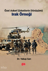 Özel Askerî Şirketlerin Dönüşümü: Irak Örneği