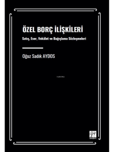 Özel Borç İlişkileri Satış, Eser, Vekâlet Ve Bağışlama Sözleşmeleri