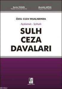 Özel Ceza Yasalarında Açıklamalı - İçtihatlı Sulh Ceza Davaları