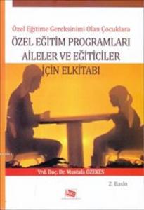 Özel Eğitim Programları Aileler ve Eğiticiler İçin Elkitabı; Özel Eğitime Gereksinimi Olan Çocuklar