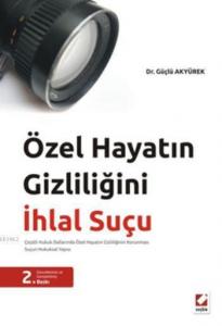 Özel Hayatın Gizliliğini İhlal Suçu; Çeşitli Hukuk Davalarında Özel Hayatın Gizliliğinin Korunması