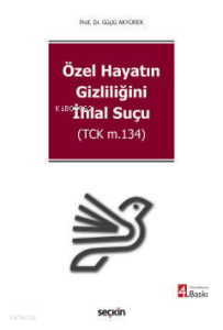 Özel Hayatın Gizliliğini İhlal Suçu;TCK m.134