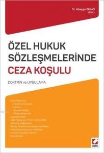 Özel Hukuk Sözleşmelerinde Ceza Koşulu; Doktrin ve Uygulama