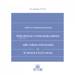 Özel Hukuk Uyuşmazlıklarında Adil Yargılanma Hakkı ve İç Hukuk Uygulaması