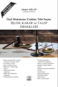 Özel Muhakemeye Tabi Suçlar İşlem, Karar Ve Talep Örnekleri