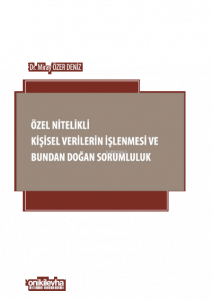 Özel Nitelikli Kişisel Verilerin İşlenmesi ve Bundan Doğan Sorumluluk