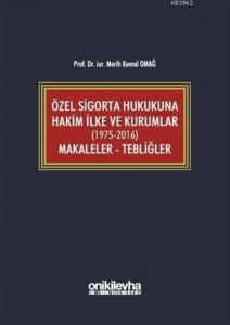 Özel Sigorta Hukukuna Hakim İlke ve Kurumlar (1975-2016) Makaleler - Tebliğler