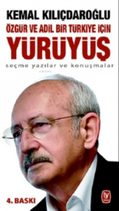 Özgür Ve Adil Bir Türkiye İçin Yürüyüş;Seçme Yazılar Ve Konuşmalar