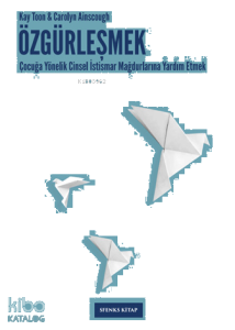 Özgürleşmek;Çocuğa Yönelik Cinsel İstismar Mağdurlarına Yardım Etmek