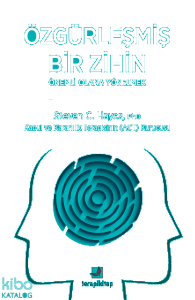 Özgürleşmiş Bir Zihin - Önemli Olana Yönelmek;Kabul ve Kararlılık Terapisinin (ACT) Kurucusu