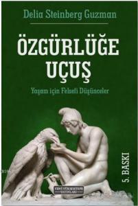 Özgürlüğe Uçuş; Yaşam İçin Felsefi Düşünceler