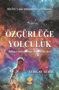 Özgürlüğe Yolculuk-Bilinci Anlamanın Temel İlkeleri