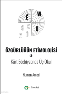 Özgürlüğün Etimolojisi-3 - Kürt Edebiyatında Üç Okul