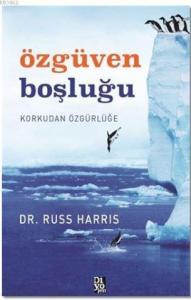 Özgüven Boşluğu; Korkudan Özgürlüğe