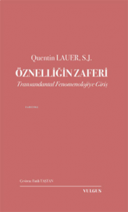 Öznelliğin Zaferi;Transandantal Fenomenolojiye Giriş
