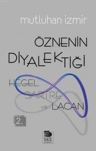 Öznenin Diyalektiği - Hegel, Sartre ve Lacan